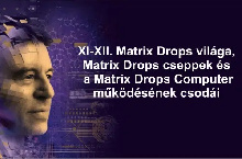 Matrix Drops világa, Matrix Drops cseppek és a Matrix Drops Computer működésének csodái – XI-XII. kurzus